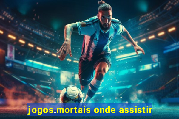 jogos.mortais onde assistir